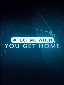 #TextMeWhenYouGetHome