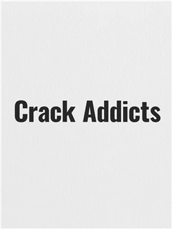 Crack Addicts