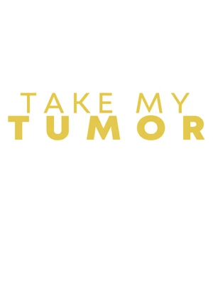 Take My Tumor