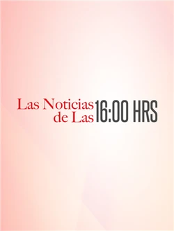 Las Noticias de Las 16:00 HRS