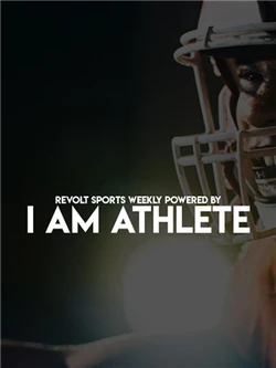 REVOLT Sports Weekly Powered by I Am Athlete
