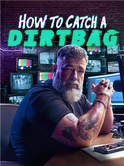 How to Catch a Dirtbag